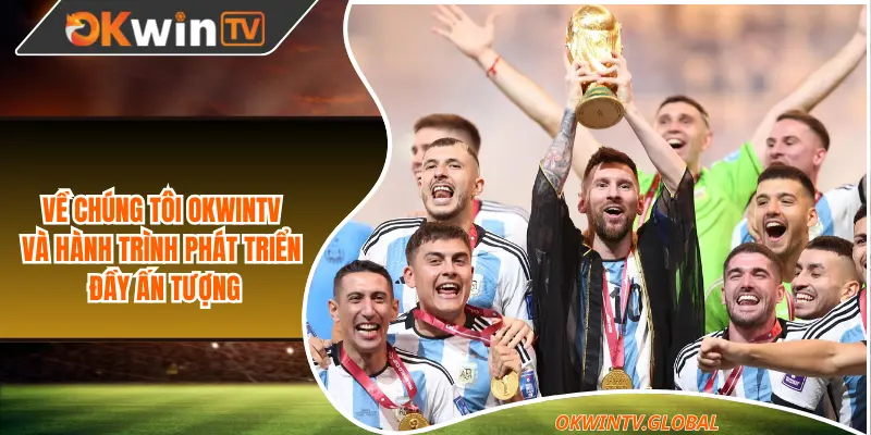 Về chúng tôi Okwintv và hành trình phát triển đầy ấn tượng
